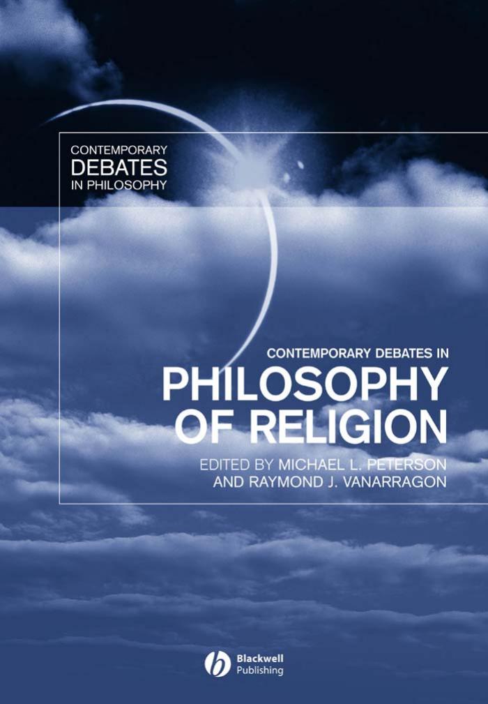 Contemporary Debates in Philosophy of Religion by Michael L. Peterson and Raymond J. VanArragon