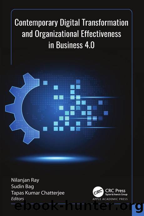 Contemporary Digital Transformation and Organizational Effectiveness in Business 4.0 by Nilanjan Ray & Sudin Bag & Tapas Kumar Chatterjee