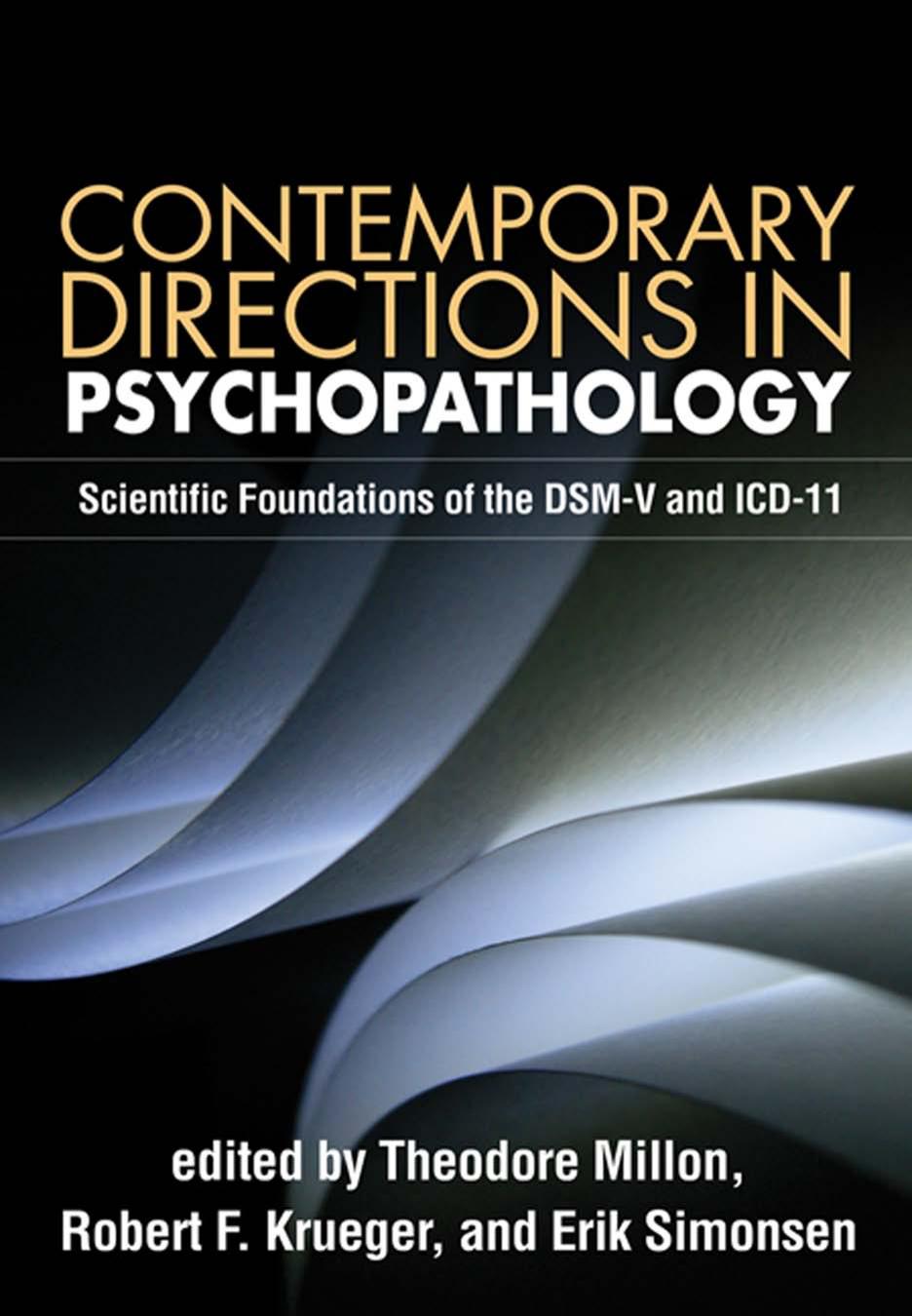 Contemporary Directions in Psychopathology: Scientific Foundations of the DSM-V and ICD-11 by Theodore Millon PhD DSc Robert F. Krueger PhD Erik Simonsen MD