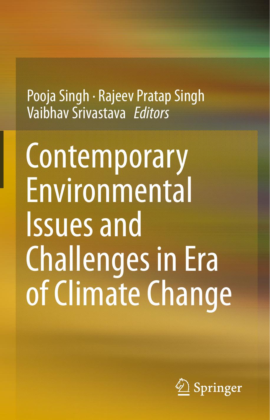 Contemporary Environmental Issues and Challenges in Era of Climate Change by Pooja Singh Rajeev Pratap Singh Vaibhav Srivastava