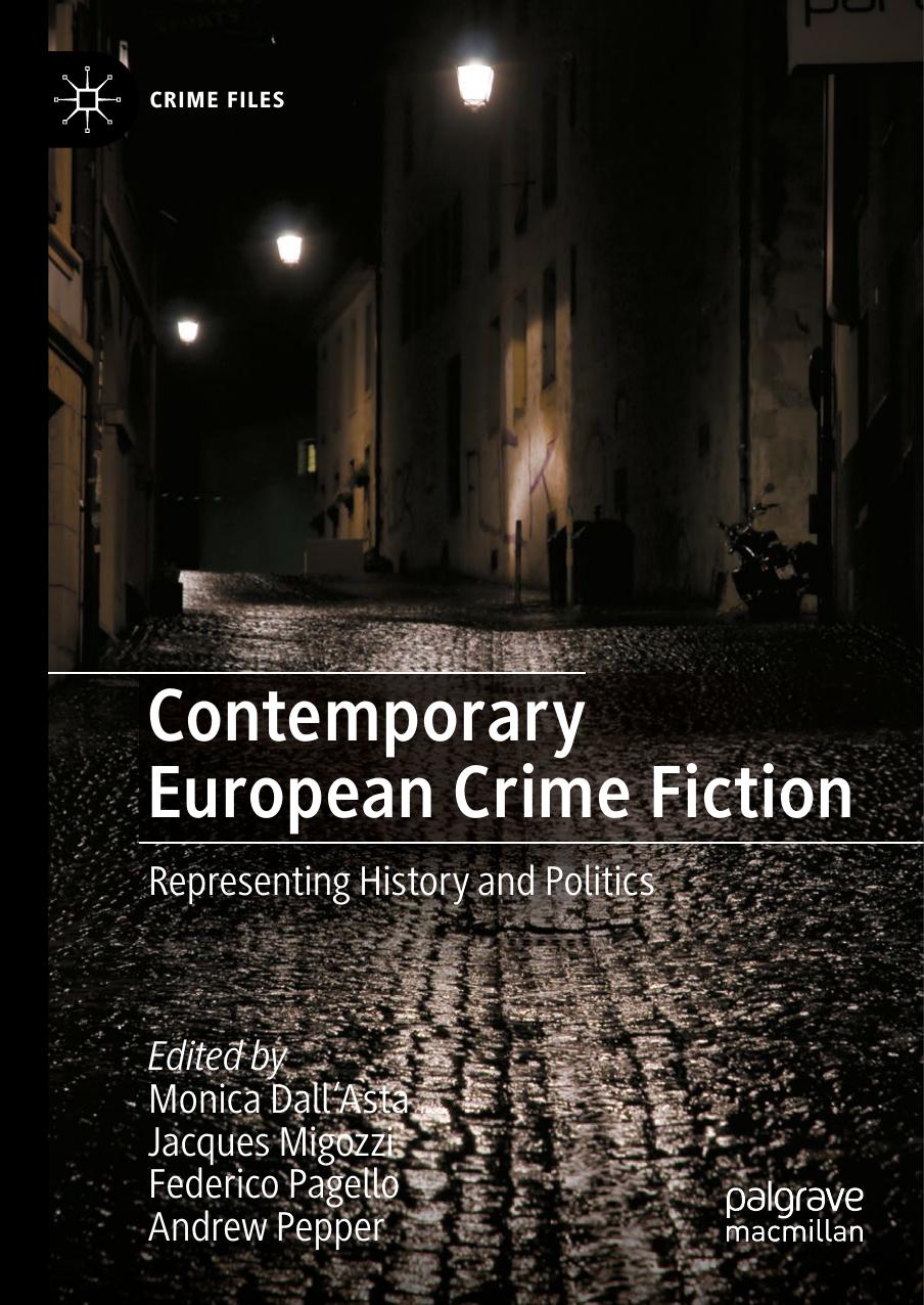 Contemporary European Crime Fiction: Representing History and Politics by Monica Dall'Asta Jacques Migozzi Federico Pagello Andrew Pepper