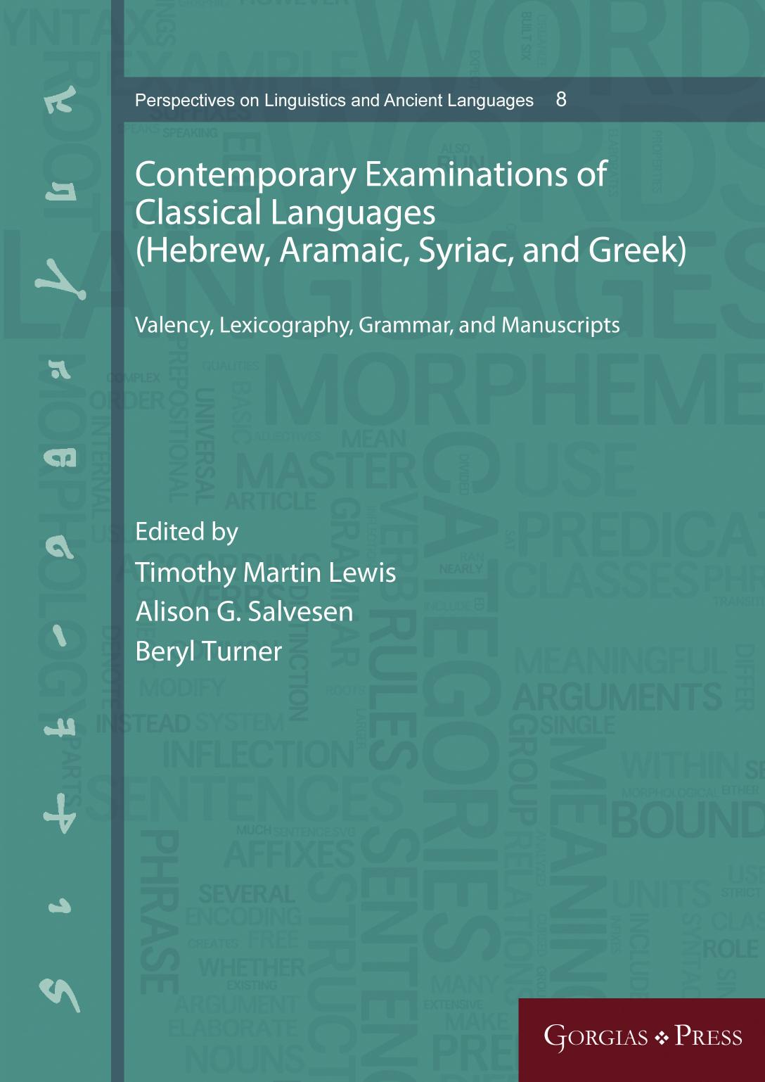 Contemporary Examinations of Classical Languages (Hebrew, Aramaic, Syriac, and Greek) by Timothy Martin Lewis;Alison G. Salvesen;