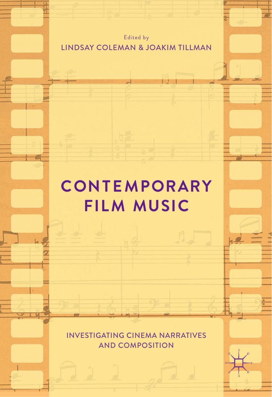 Contemporary Film Music: Investigating Cinema Narratives and Composition by Lindsay Coleman Joakim Tillman (eds.)