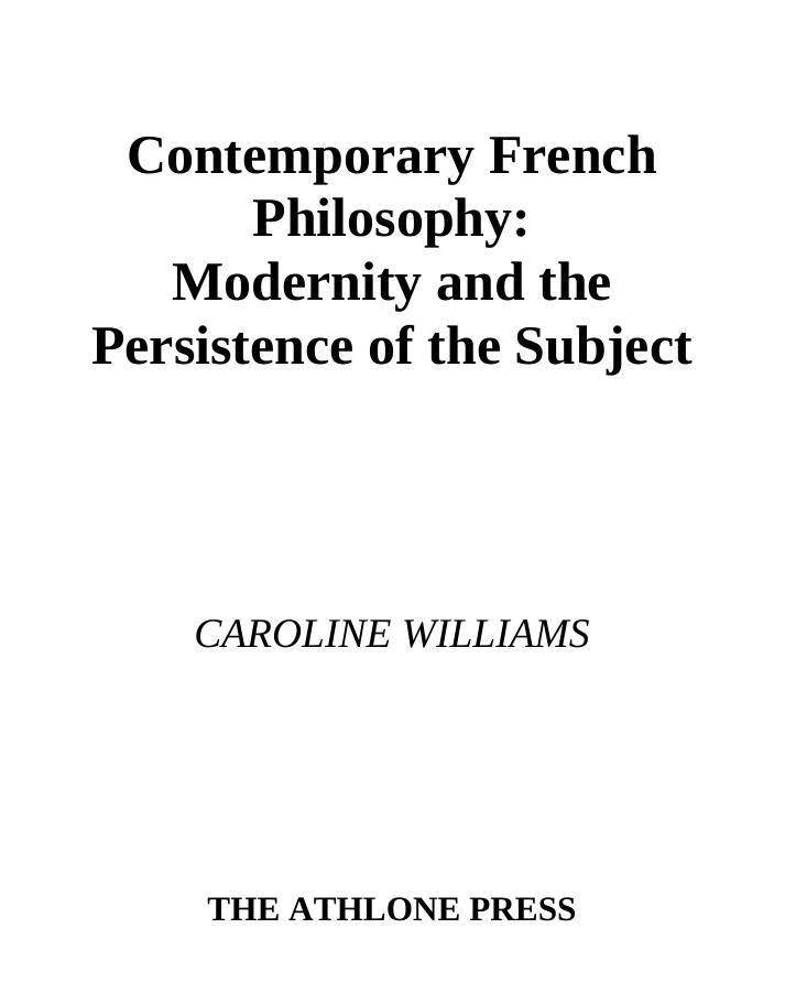Contemporary French Philosophy: Modernity and the Persistence of the Subject (Continuum Collection) by Caroline Williams