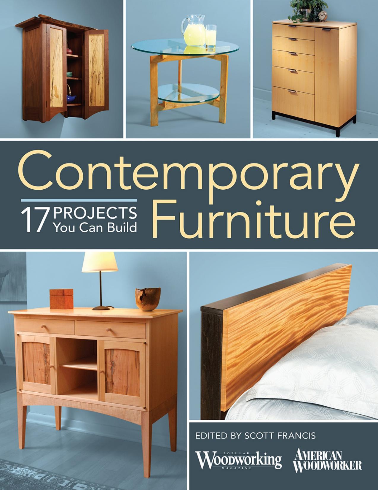 Contemporary Furniture 17 Projects You Can Build by 17 Projects You Can Build by Scott Francis
