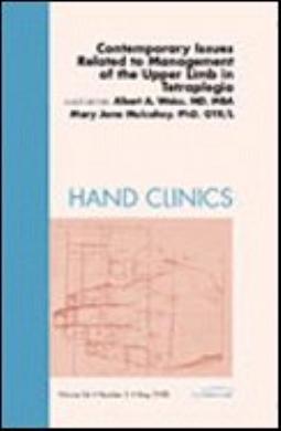 Contemporary Issues Related to Management of the Upper Limb in Tetraplegia, An Issue of Hand Clinics by Albert A. Weiss Mary Jo Mulcahey