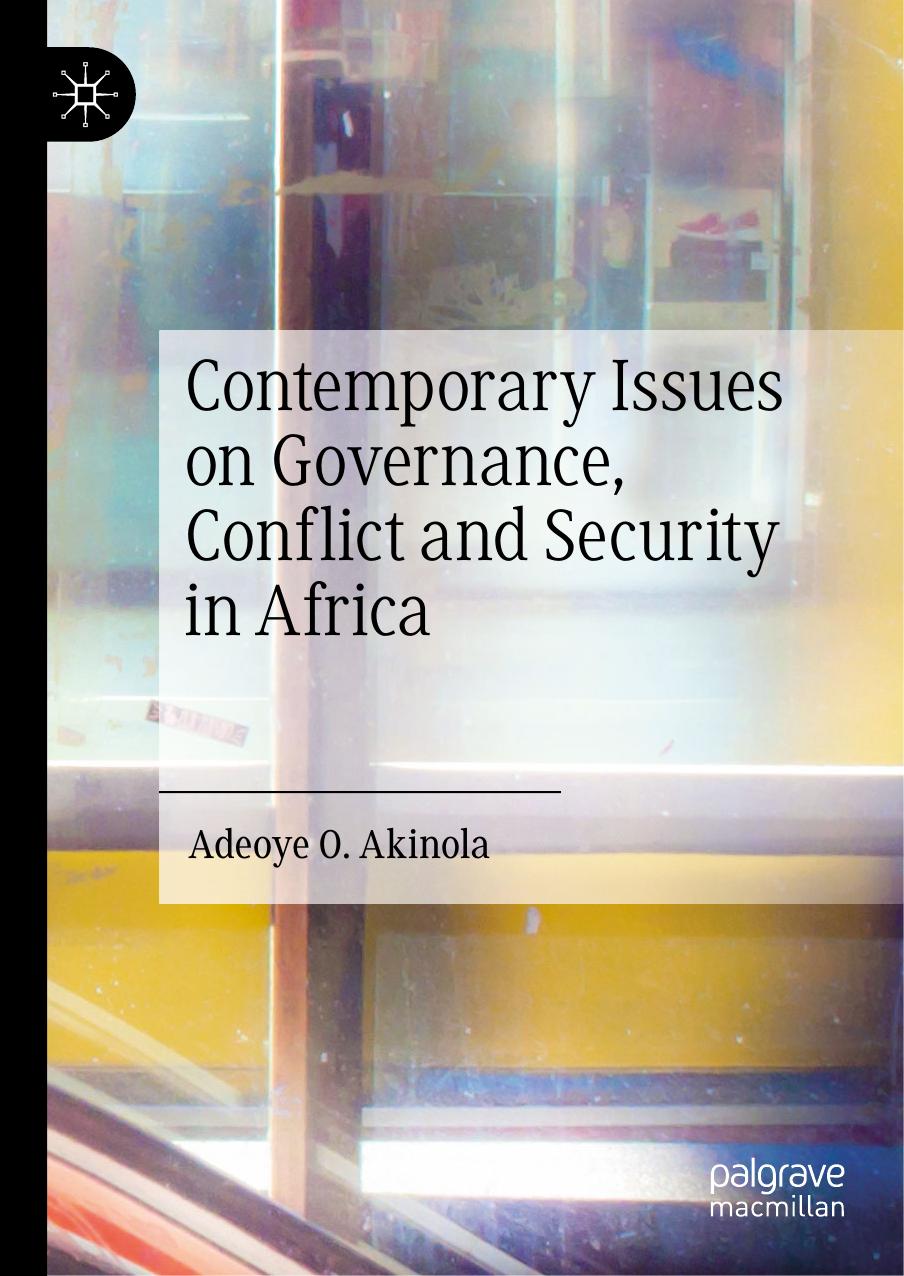 Contemporary Issues on Governance, Conflict and Security in Africa by Adeoye O. Akinola