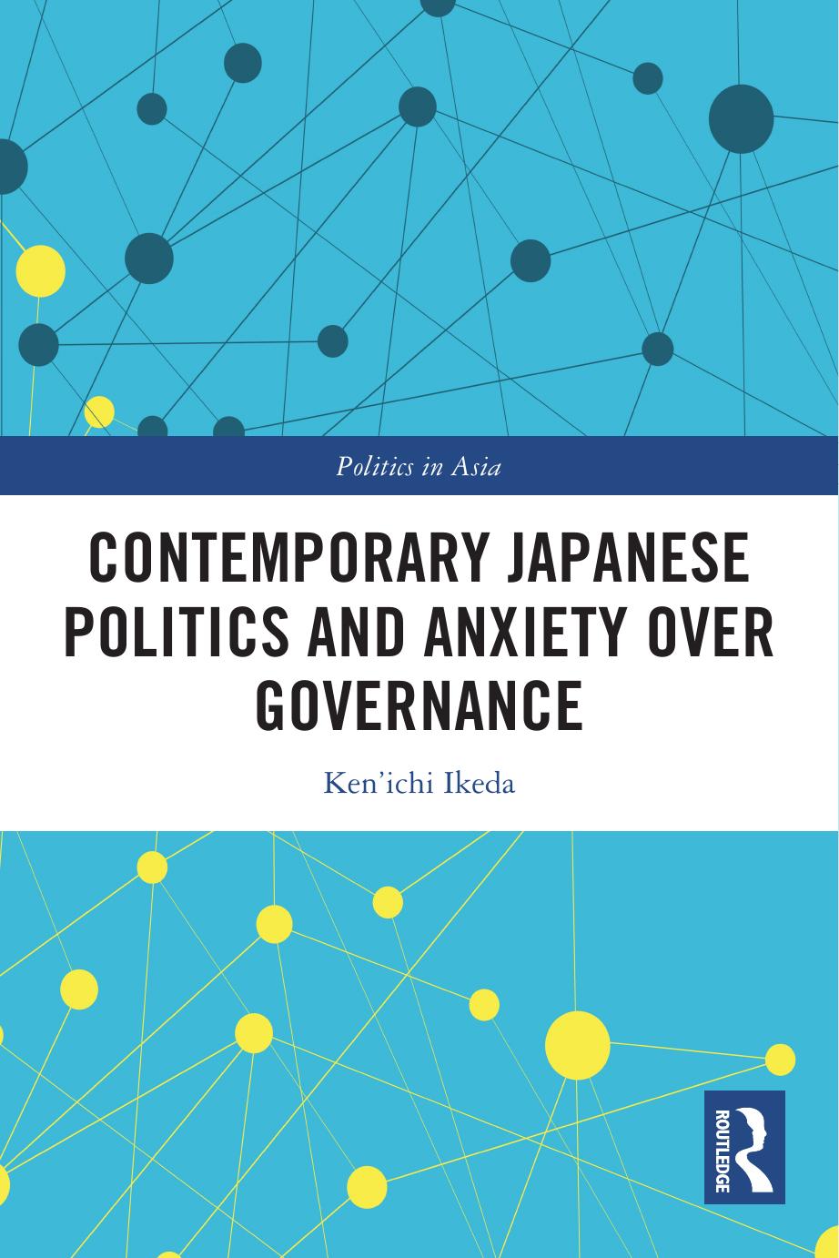 Contemporary Japanese Politics and Anxiety Over Governance by Ken’ichi Ikeda