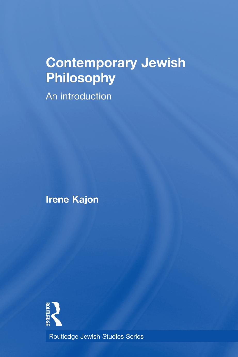 Contemporary Jewish Philosophy: An Introduction by Irene Kajon