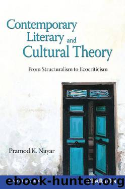 Contemporary Literary and Cultural Theory: From Structuralism to Ecocriticism by Pramod K. Nayar