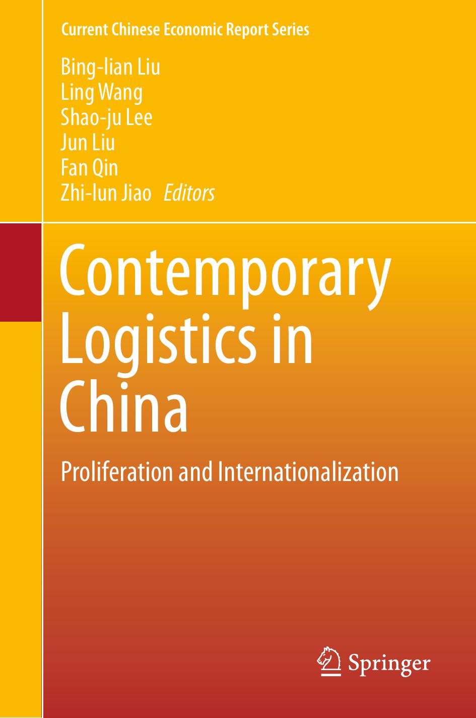 Contemporary Logistics in China: Proliferation and Internationalization by Bing-lian Liu Ling Wang Shao-ju Lee Jun Liu Fan Qin Zhi-lun Jiao (eds.)