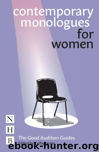 Contemporary Monologues for Women by Trilby James