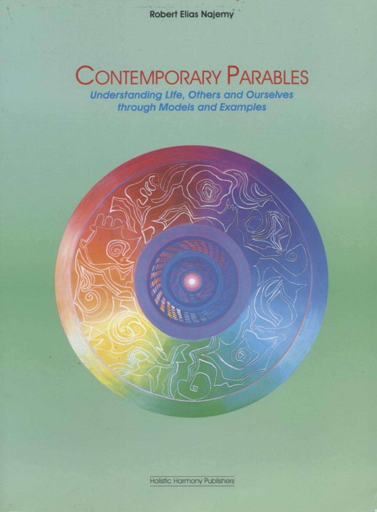 Contemporary Parables : Understanding Life, Others and Ourselves through Models and Examples by Robert Elias Najemy