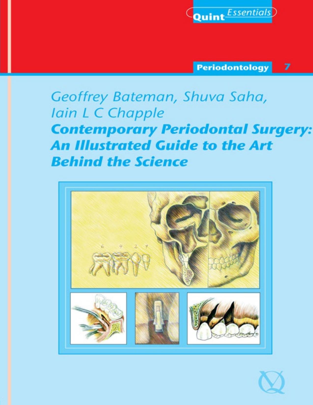 Contemporary Periodontal Surgery: An Illustrated Guide to the Art behind the Science by Geoffrey Bateman; Shuva Saha; Iain L. C. Chapple