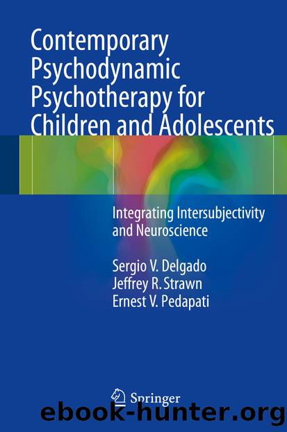 Contemporary Psychodynamic Psychotherapy for Children and Adolescents by Sergio V. Delgado Jeffrey R. Strawn & Ernest V. Pedapati