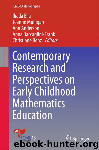 Contemporary Research and Perspectives on Early Childhood Mathematics Education by Iliada Elia Joanne Mulligan Ann Anderson Anna Baccaglini-Frank & Christiane Benz