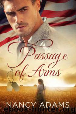 Contemporary Romance: Passage of Arms - A Military Romance Novel (Romance, Contemporary Romance, Military Romance, Romance Novel Book 1) by Adams Nancy