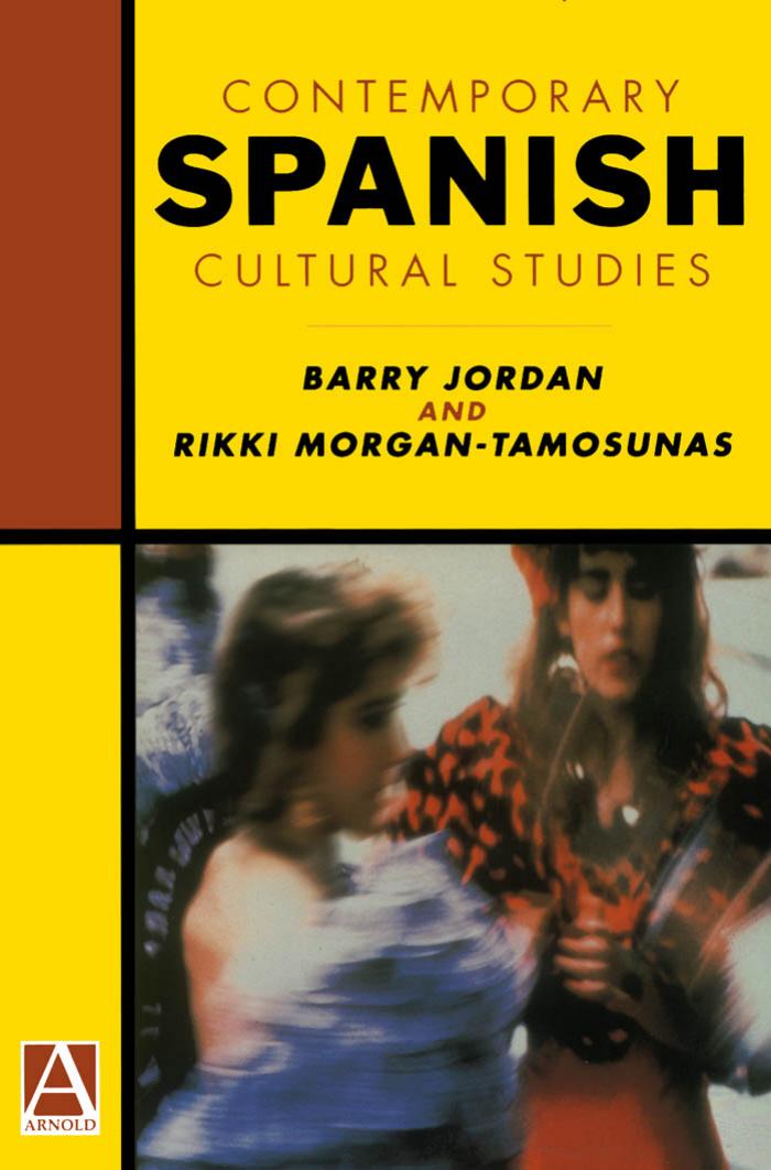 Contemporary Spanish Cultural Studies by Barry Jordan Rikki Morgan-Tamosunas