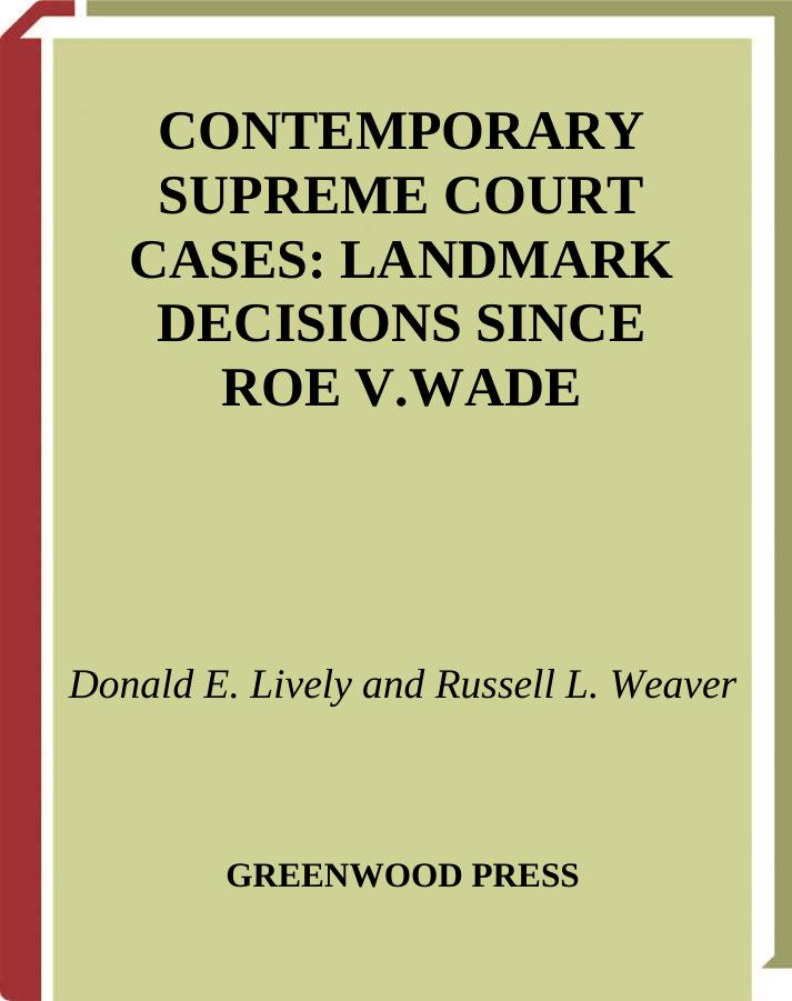 Contemporary Supreme Court Cases: Landmark Decisions Since Roe v. Wade by Donald E. Lively Russell L. Weaver