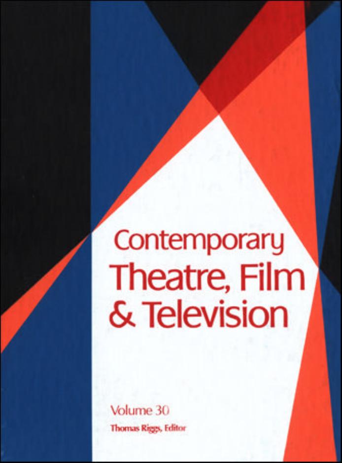 Contemporary Theatre, Film & Television: A Biographical Guide Featuring Performers, Directors, Writers, Producers, Designers, Managers, Choregraphers, ... , Volume 30 by Thomas Riggs