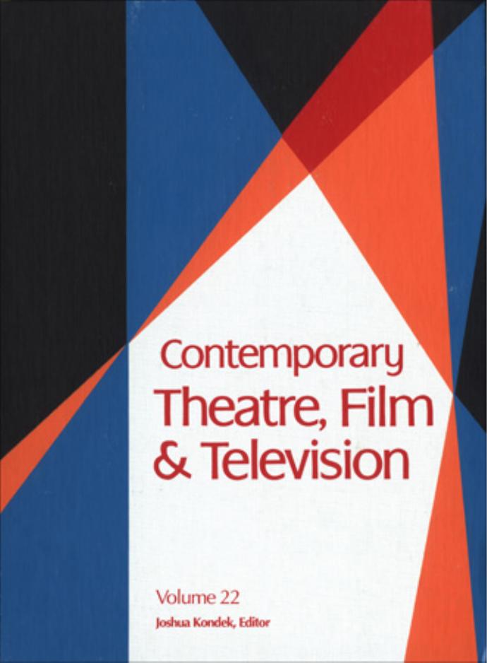 Contemporary Theatre, Film and Television: A Biographical Guide Featuring Performers, Directors, Writiers, Producers, Designers, Managers, Choreographers, Technicians, Composers, Executives, Volume 22 by Angela Yvonne Jones Joshua Kondek