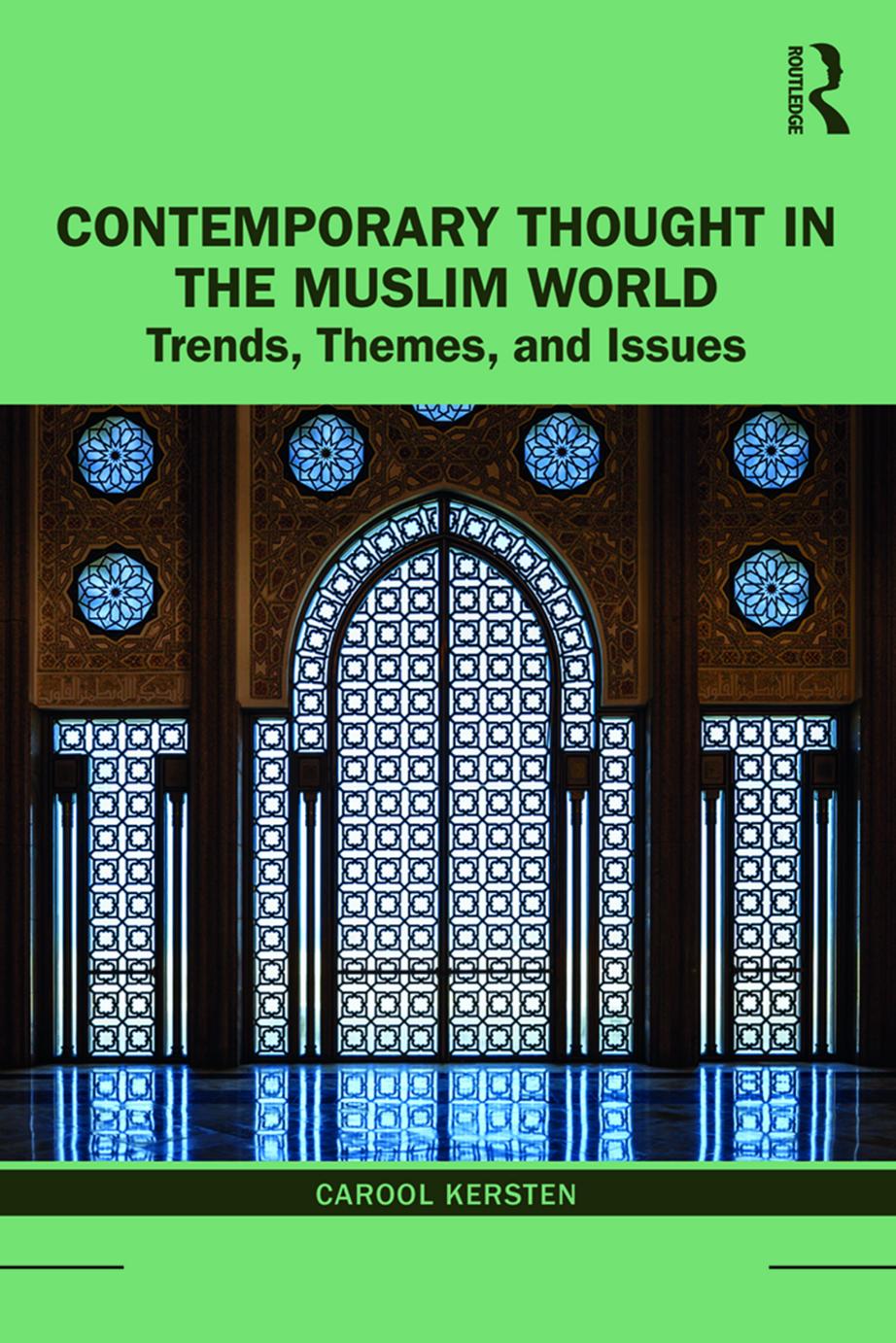 Contemporary Thought In The Muslim World: Trends, Themes, And Issues by Carool Kersten
