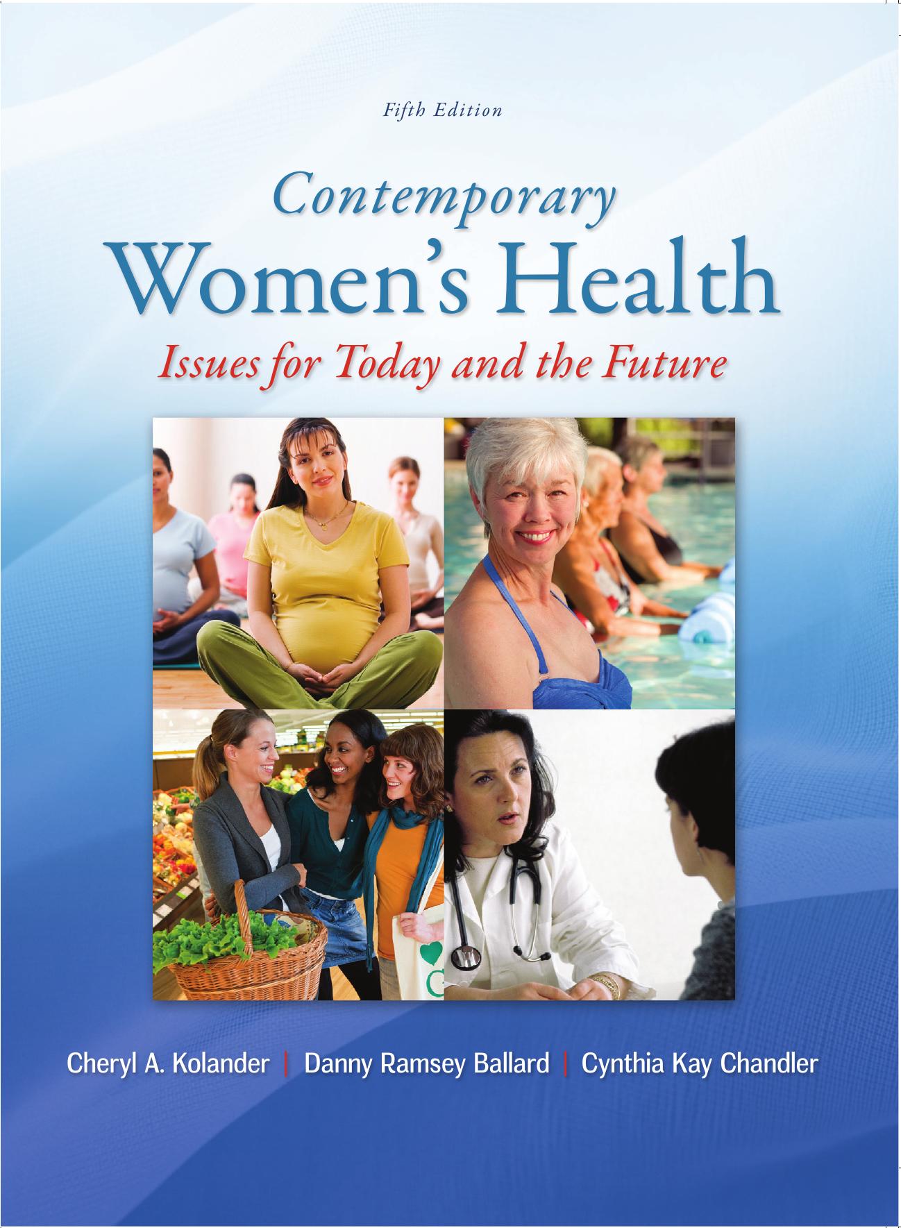 Contemporary Womenâs Health: Issues for Today and the Future by Cheryl A. Kolander Danny Ramsey Ballard and Cynthia Kay Chandler