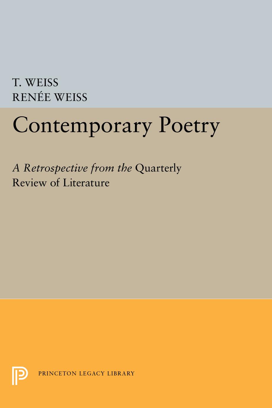 Contemporary poetry : a retrospective from the Quarterly review of literature by Weiss Theodore Russell; Weiss Renée Karol