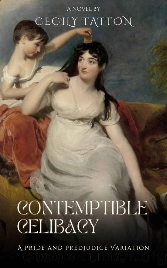 Contemptible Celibacy: A Pride and Prejudice variation by Cecily Tatton