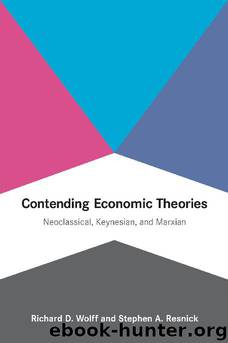 Contending Economic Theories: Neoclassical, Keynesian, and Marxian (MIT Press) by Richard D. Wolff & Stephen A. Resnick