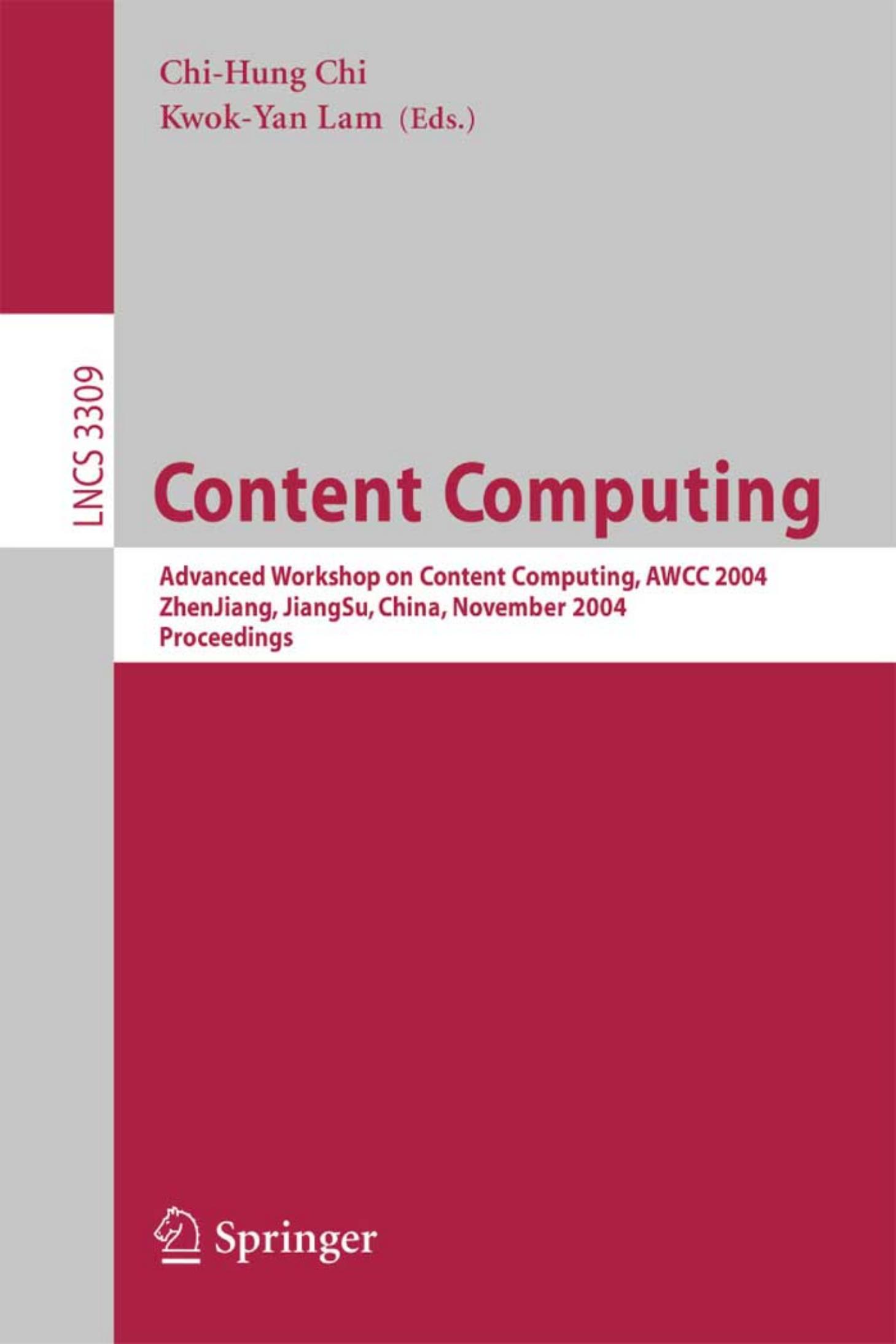 Content Computing: Advanced Workshop on Content Computing, AWCC 2004, ZhenJiang, JiangSu, China, November 15-17, 2004. Proceedings by unknow