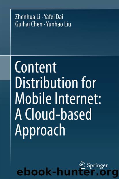 Content Distribution for Mobile Internet: A Cloud-based Approach by Zhenhua Li Yafei Dai Guihai Chen & Yunhao Liu