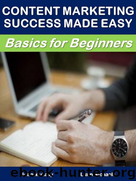 Content Marketing Success Made Easy: Basics for Beginners (Business Basics for Beginners Book 53) by Joan Mullally & Liam Michaels