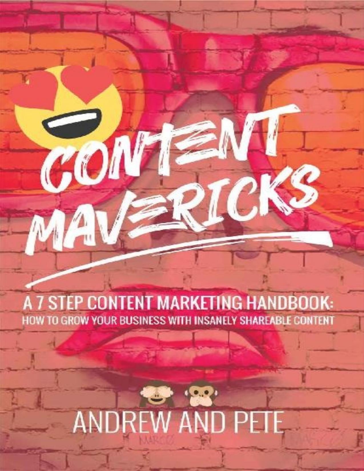 Content Mavericks: How to Grow Your Business with Insanely Shareable Content by Andrew and Pete