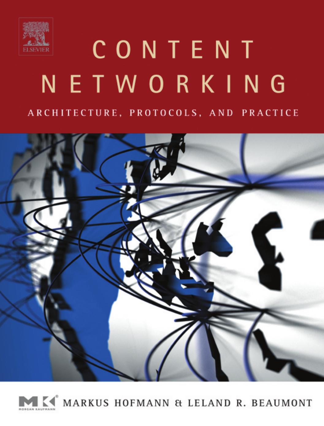 Content Networking : Architecture, Protocols, and Practice (The Morgan Kaufmann Series in Networking) by Markus Hofmann