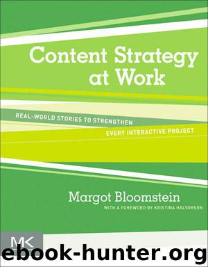 Content Strategy at Work: Real-world Stories to Strengthen Every Interactive Project by Margot Bloomstein