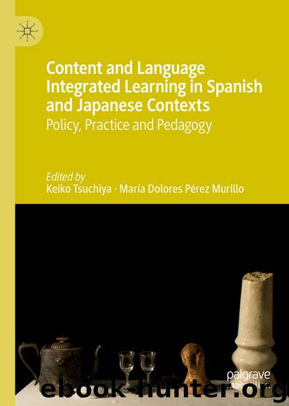 Content and Language Integrated Learning in Spanish and Japanese Contexts by Keiko Tsuchiya & María Dolores Pérez Murillo