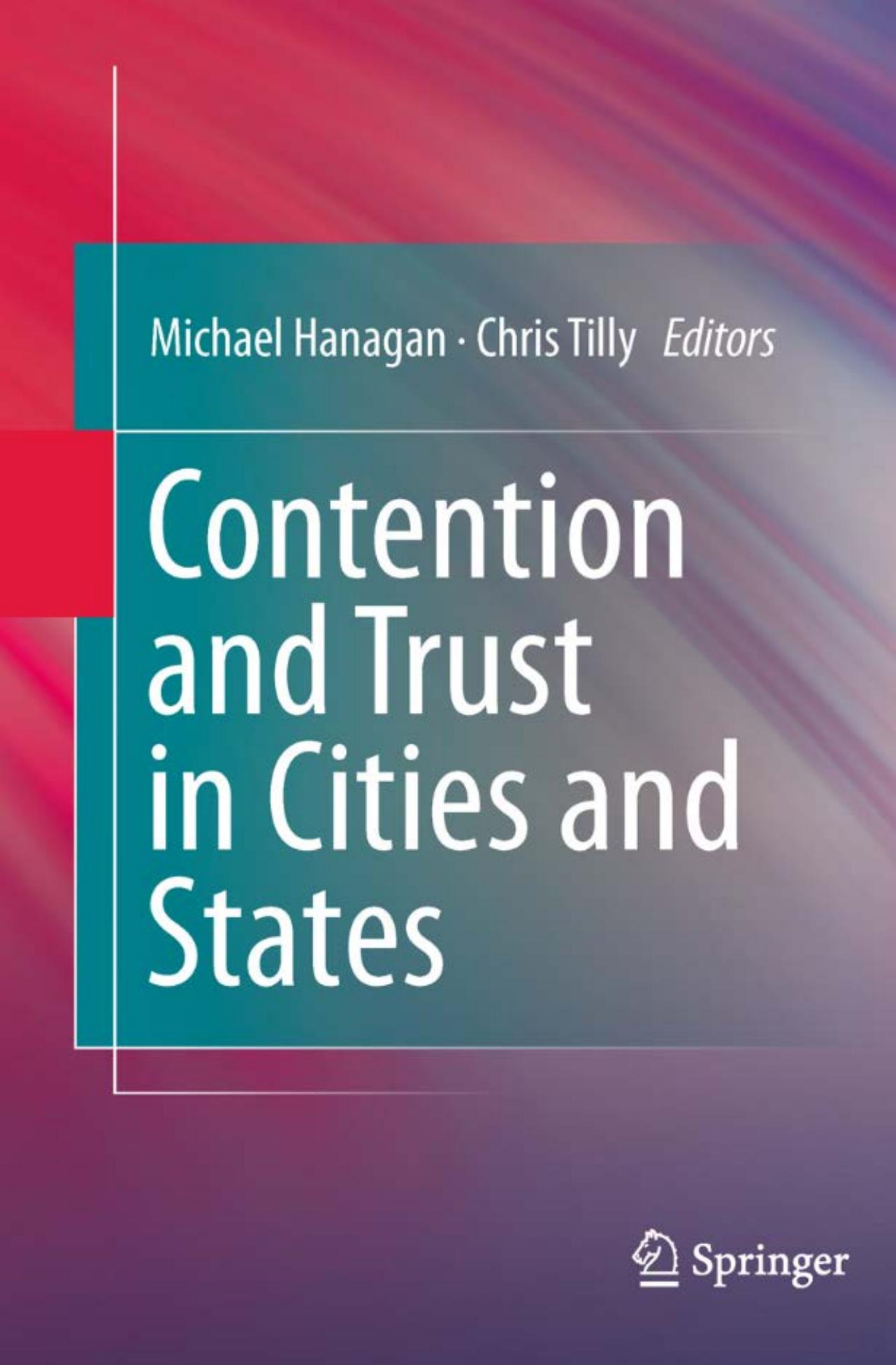 Contention and Trust in Cities and States by Michael Hanagan Chris Tilly