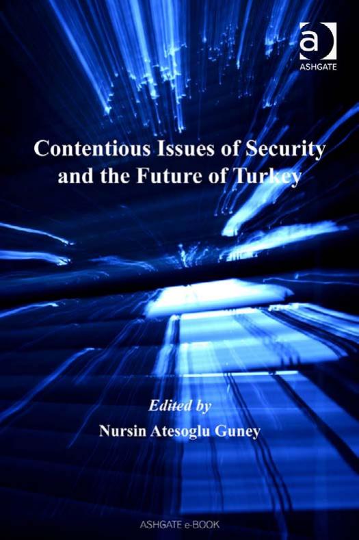 Contentious Issues of Security and the Future of Turkey by Nursin Atesoglu Güney