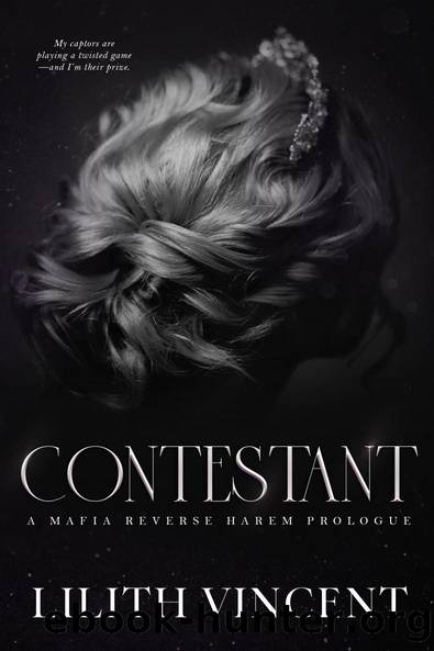 Contestant: A Mafia Reverse Harem Prologue by Lilith Vincent
