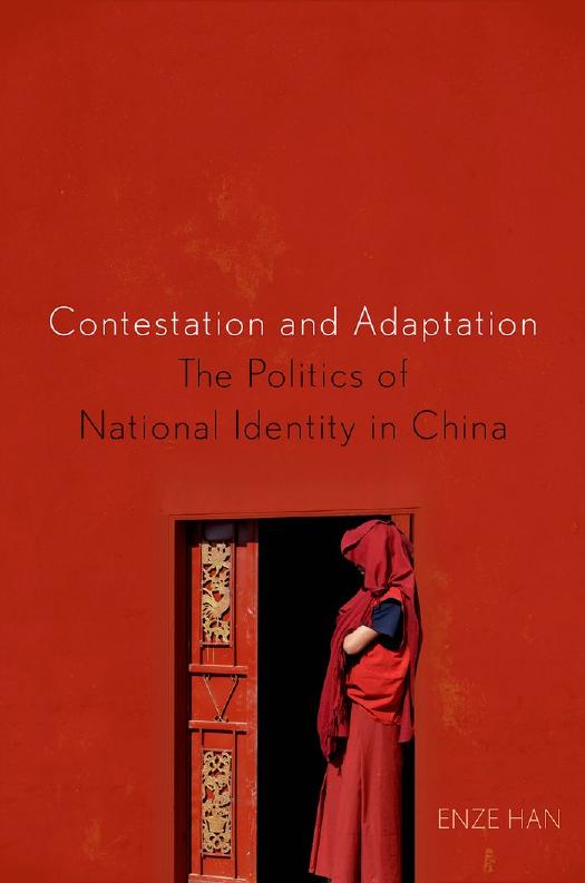 Contestation and adaptation : the politics of national identity in China by Enze Han