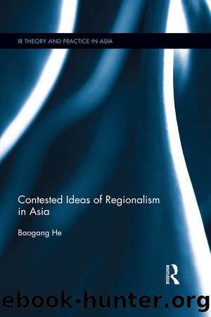 Contested Ideas of Regionalism in Asia by He Baogang