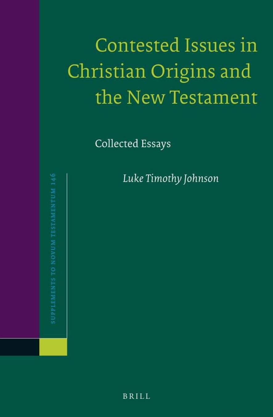 Contested Issues in Christian Origins and the New Testament: Collected Essays by Luke Timothy Johnson