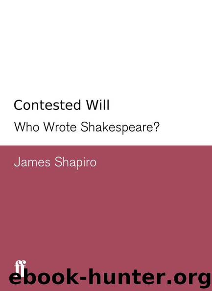 Contested Will: Who Wrote Shakespeare? by James Shapiro