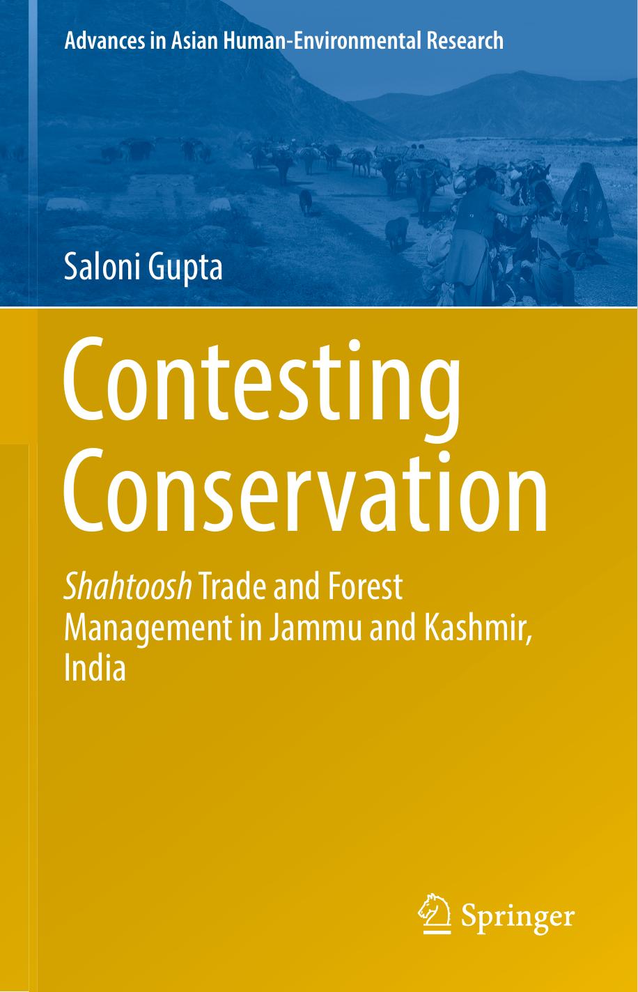 Contesting Conservation: Shahtoosh Trade and Forest Management in Jammu and Kashmir, India by Saloni Gupta (auth.)