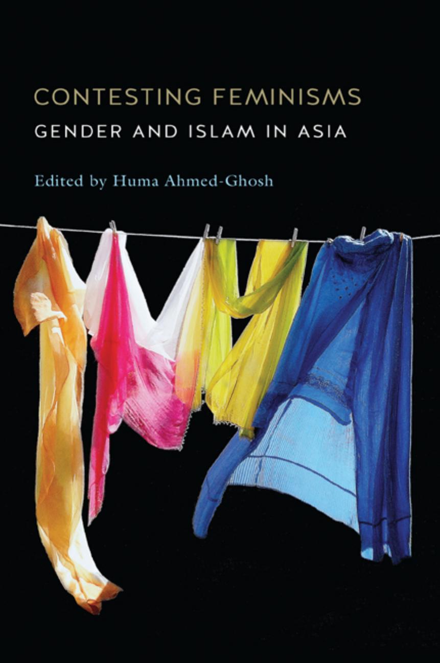 Contesting Feminisms: Gender and Islam in Asia () by Huma Ahmed-Ghosh (editor)