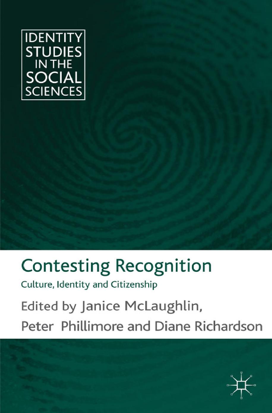 Contesting Recognition: Culture, Identity and Citizenship by Janice McLaughlin Peter Phillimore Diane Richardson (eds.)