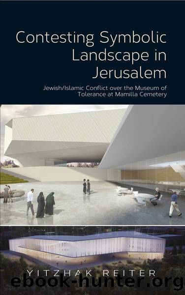 Contesting Symbolic Landscape in Jerusalem by Reiter Yitzhak;