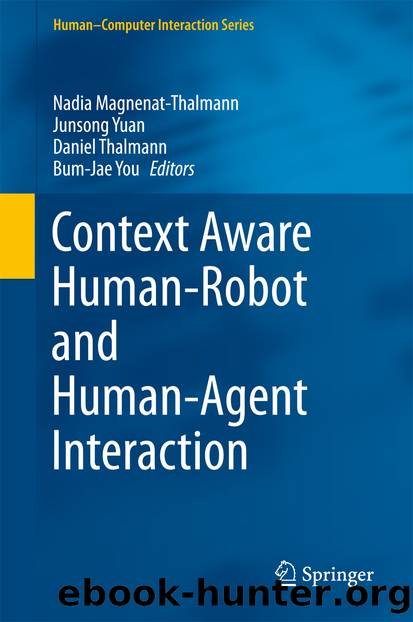 Context Aware Human-Robot and Human-Agent Interaction by Nadia Magnenat-Thalmann Junsong Yuan Daniel Thalmann & Bum-Jae You