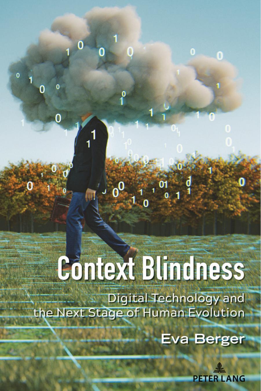 Context Blindness: Digital Technology and the Next Stage of Human Evolution by Eva Berger Lance Strate (editor)